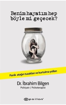 Benim Hayatım Hep Böyle Mi Geçecek? (Karton Kapak) / Dr. İbrahim Bilgen Benim Hayatım Hep Böyle Mi Geçecek? (Karton Kapak) / Dr. İbrahim Bilgen