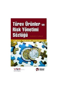 Türev Ürünler ve Risk Yönetimi Sözlüğü Cantürk Kayahan Türev Ürünler ve Risk Yönetimi Sözlüğü Cantürk Kayahan