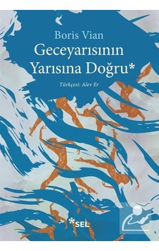 Geceyarısının Yarısına Doğru - Boris Vian Geceyarısının Yarısına Doğru - Boris Vian