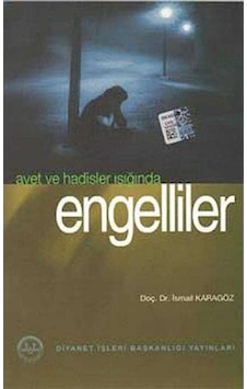 Ayet Ve Hadisler Işığında Engelliler -doç.dr. İsmail Karagöz 1.baskı Ayet Ve Hadisler Işığında Engelliler -doç.dr. İsmail Karagöz 1.baskı
