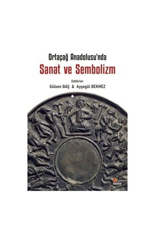 Sanat ve Sembolizm - Ortaçağ Anadolu'sunda- Kriter Sanat ve Sembolizm - Ortaçağ Anadolu'sunda- Kriter