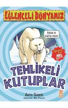 Eğlenceli Dünyamız - Tehlikeli Kutuplar - Anita Ganeri - Timaş Yayınları Eğlenceli Dünyamız - Tehlikeli Kutuplar - Anita Ganeri - Timaş Yayınları