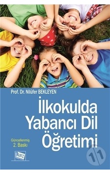 İlkokulda Yabancı Dil Öğretimi - Nilüfer Bekleyen - Anı Yayıncılık İlkokulda Yabancı Dil Öğretimi - Nilüfer Bekleyen - Anı Yayıncılık