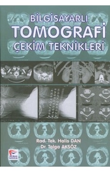 Bilgisayarlı Tomografi Çekim Teknikleri/Halis Dan.Tolga Aksöz Bilgisayarlı Tomografi Çekim Teknikleri/Halis Dan.Tolga Aksöz