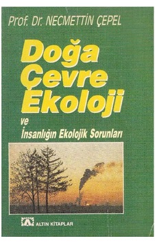 Doğa Çevre Ekoloji Ve İnsanlığın Ekolojik Sorunları - Necmettin Çepel 2.el Doğa Çevre Ekoloji Ve İnsanlığın Ekolojik Sorunları - Necmettin Çepel 2.el