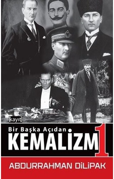Bir Başka Açıdan Kemalizm-1 - Abdurrahman Dilipak - Kayıt