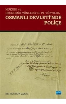 Osmanlı Devleti'nde Poliçe - Hukuki ve Ekonomik Yönleriyle 19. Yüzyılda - Mustafa Çakıcı - Nobel Akademik Yayıncılık Osmanlı Devleti'nde Poliçe - Hukuki ve Ekonomik Yönleriyle 19. Yüzyılda - Mustafa Çakıcı - Nobel Akademik Yayıncılık