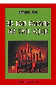 Bir Kapı Kapanır Bir Kapı Açılır - Arthur Pine - Sistem Yayıncılık