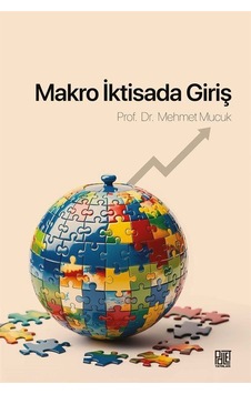 Makro İktisada Giriş / Mehmet Mucuk Makro İktisada Giriş / Mehmet Mucuk
