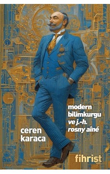 Modern Bilimkurgu Ve J.-h. Rosny Aîné / Ceren Karaca Modern Bilimkurgu Ve J.-h. Rosny Aîné / Ceren Karaca