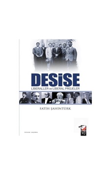 Desise Liberaller ve Liberal Projeler - Fatih Şahintürk - IQ Kültür Sanat Yayıncılık