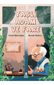 Yaşlı Adam ve Fare - Sezin Mavioğlu - Doğan Çocuk Yaşlı Adam ve Fare - Sezin Mavioğlu - Doğan Çocuk