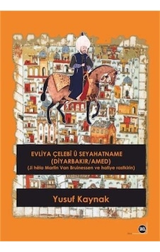 Evliya Çelebî Û Seyahatname Diyarbakır / Amed / Yusuf Kaynak Evliya Çelebî Û Seyahatname Diyarbakır / Amed / Yusuf Kaynak