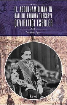 2. Abdülhamid Hanın Batı Dillerinden Türkçeye Çevirttiği Eserler - Gülistan Uçar - Kayıt 2. Abdülhamid Hanın Batı Dillerinden Türkçeye Çevirttiği Eserler - Gülistan Uçar - Kayıt
