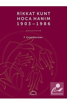 Rikkat Kunt Hoca Hanım (1903 - 1986) - Çiçek Derman - Kubbealtı Neşriyatı