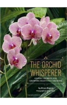 The Orchid Whisperer: Expert Secrets for Growing Beautiful Orchids 9781452101286 The Orchid Whisperer: Expert Secrets for Growing Beautiful Orchids 9781452101286