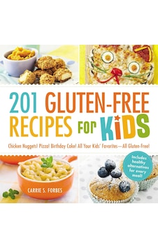 201 Gluten-free Recipes For Kids: Chicken Nuggets Pizza Birthday Cake All Your Kids' Favorites - All Gluten-free 201 Gluten-free Recipes For Kids: Chicken Nuggets Pizza Birthday Cake All Your Kids' Favorites - All Gluten-free