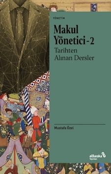 Tarihten Alınan Dersler - Makul Yönetici 2 - Mustafa Özel - alBaraka Yayınları Tarihten Alınan Dersler - Makul Yönetici 2 - Mustafa Özel - alBaraka Yayınları