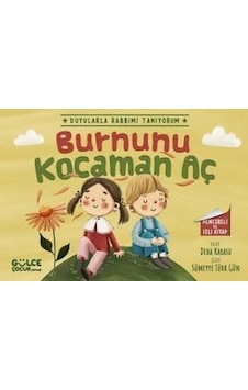 Burnunu Kocaman Aç - Duyularla Rabbimi Tanıyorum 2 - Pencereli Kitap - Deha Karasu - Gülce Çocuk Burnunu Kocaman Aç - Duyularla Rabbimi Tanıyorum 2 - Pencereli Kitap - Deha Karasu - Gülce Çocuk