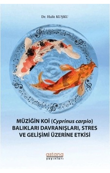 Müziğin Koi Cyprinus Carpio Balıkları Davranışları, Stres Ve Gelişimi Üzerine Etkisi