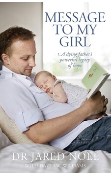 Message To My Girl: A Dying Father's Powerful Legacy Of Hope Message To My Girl: A Dying Father's Powerful Legacy Of Hope