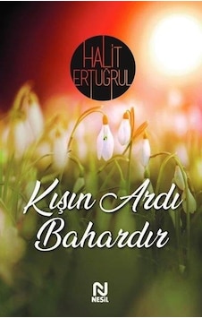 Kışın Ardı Bahardır - Halit Ertuğrul - Nesil Yayınları