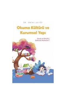Okuma Kültürü ve Kurumsal Yapı - Emine Akyüz - Nobel Bilimsel Eserler Okuma Kültürü ve Kurumsal Yapı - Emine Akyüz - Nobel Bilimsel Eserler