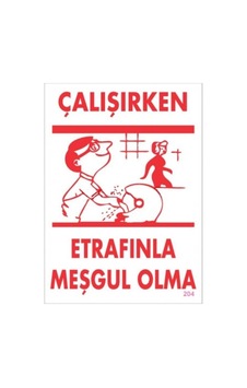 Uyarı Levhaları Çalışırken Etrafınla Meşgul Olma Levhası 25x35 Kod:204 Uyarı Levhaları Çalışırken Etrafınla Meşgul Olma Levhası 25x35 Kod:204