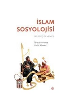 İslam Sosyolojisi & Bir Giriş Denemesi / İlyas Ba Yunus