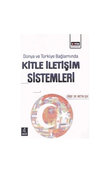 Dünya ve Türkiye Bağlamında Kitle İletişim Sistemleri - Metin Işık - Eğitim Yayınevi Dünya ve Türkiye Bağlamında Kitle İletişim Sistemleri - Metin Işık - Eğitim Yayınevi