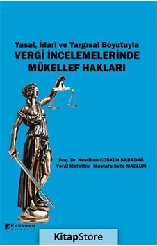 Yasal İdari ve Yargısal Boyutuyla Vergi İncelemelerinde Mükellef Hakları - Mustafa Sefa Mazlum - Karahan Kitabevi Yasal İdari ve Yargısal Boyutuyla Vergi İncelemelerinde Mükellef Hakları - Mustafa Sefa Mazlum - Karahan Kitabevi