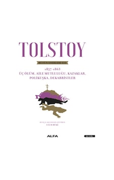Tolstoy Bütün Eserleri 3 - Üç Ölüm Aile Mutluluğu Kazaklar Polikuşka Dekabristler - Lev Nikolayeviç Tolstoy - Alfa Yayıncılık