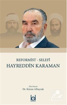 Reformist Selefi Hayreddin Karaman / Kazım Albayrak Reformist Selefi Hayreddin Karaman / Kazım Albayrak