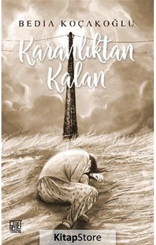 Karanlıktan Kalan - Bedia Koçakoğlu - Palet Yayınları