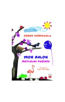Mor Balon Mutluluk Peşinde - Ceren Kerimoğlu - Kırmızı Kedi Mor Balon Mutluluk Peşinde - Ceren Kerimoğlu - Kırmızı Kedi