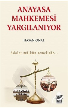Anayasa Mahkemesi Yargılanıyor / Hasan Önal Anayasa Mahkemesi Yargılanıyor / Hasan Önal