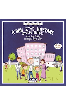 A'dan Z'ye Hastane-Sağlık Hikayeleri 8 - Ezgi Perktaş - Çamlıca Çocuk Yayınları A'dan Z'ye Hastane-Sağlık Hikayeleri 8 - Ezgi Perktaş - Çamlıca Çocuk Yayınları