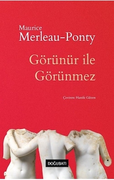 Görünür ile Görünmez - Maurice Merleau- Ponty - Doğu Batı Yayınları Görünür ile Görünmez - Maurice Merleau- Ponty - Doğu Batı Yayınları