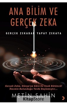 Ana Bilim ve Gerçek Zeka - Gerçek Zekadan Yapay Zekaya - Metin Şahin - Cinius Ana Bilim ve Gerçek Zeka - Gerçek Zekadan Yapay Zekaya - Metin Şahin - Cinius