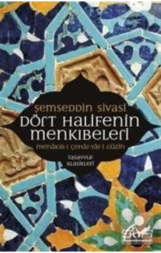 Dört Halifenin Menkıbeleri / Şemseddin Ahmed Sivasi 9786059778138 Dört Halifenin Menkıbeleri / Şemseddin Ahmed Sivasi 9786059778138