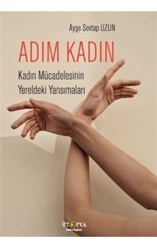 Adım Kadın / Ayşe Sevtap Uzun