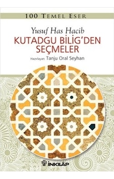 100 Temel Eser - Kutadgu Bilig'den Seçmeler - Yusuf Has Hacip - İnkılap Kitabevi 100 Temel Eser - Kutadgu Bilig'den Seçmeler - Yusuf Has Hacip - İnkılap Kitabevi