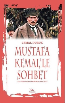 Mustafa Kemalle Sohbet - Atatürkün Kaleminden 2019-2023 - Cemal Duruk - Sarmal Kitabevi