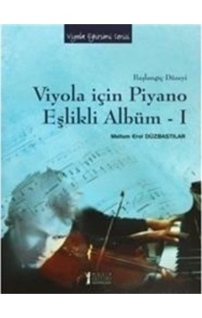 Viyola İçin Piyano Eşlikli Albüm 1 - Meltem Erol Düzbastılar - Müzik Eğitimi Yayınları