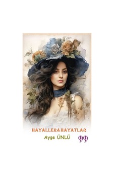 Hayaller - Hayatlar / Ayşe Ünlü Hayaller - Hayatlar / Ayşe Ünlü