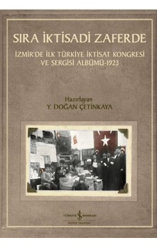 Sıra İktisadi Zaferde - İzmir De İlk Türkiye İktisat Kongresi Ve Sergisi Albümü - 1923 - Rzır-761846 Sıra İktisadi Zaferde - İzmir De İlk Türkiye İktisat Kongresi Ve Sergisi Albümü - 1923 - Rzır-761846