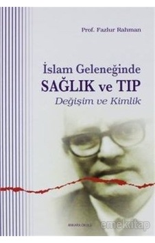 Islam Geleneğinde Sağlık Ve Tıp Fazlur Rahman N11.47764 Islam Geleneğinde Sağlık Ve Tıp Fazlur Rahman N11.47764