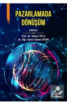 Pazarlamada Dönüşüm / Prof. Dr. Gonca Telli Yamamoto Pazarlamada Dönüşüm / Prof. Dr. Gonca Telli Yamamoto