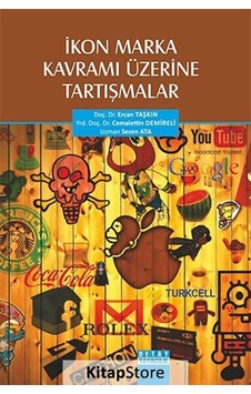 Ikon Marka Kavrami Üzerine Tartişmalar - Cemalettin Demireli - Sezen Ata - Detay Yayıncılık Ikon Marka Kavrami Üzerine Tartişmalar - Cemalettin Demireli - Sezen Ata - Detay Yayıncılık