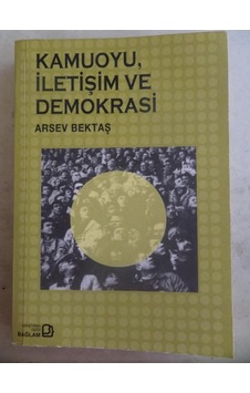 Kamuoyu İletişim Ve Demokrasi/arsev Bektaş